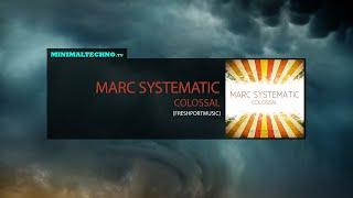 Marc Systematic - Colossal