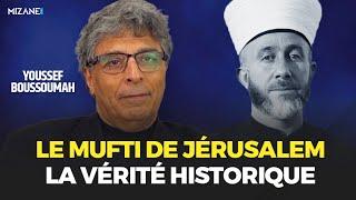 Youssef Boussoumah : le mufti de Jérusalem, la vérité historique