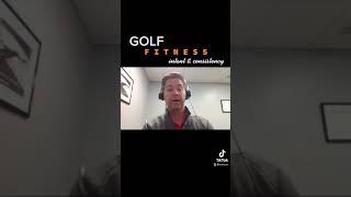 Golf Fitness: Intent and Consistency