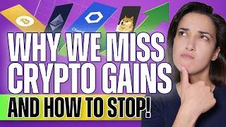 Why We Miss Crypto Gains (And How to Stop!)