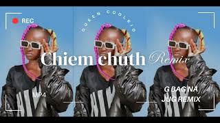 G BAG NA JUG REMIX (CHIEM CHUTH QUEEN COOLKID) DJ OMOSH THE SIMPLEST