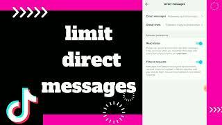 How to Limit Direct Messages On Tiktok app