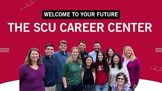 Welcome to Your Future: The SCU Career Center