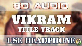 VIKRAM Title Track 8D Audio | Kamal H, Vijay S | Vishnu E, Lokesh K, Anirudh R | @8DSoundsZone