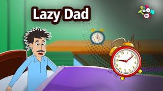 Lazy Dad | English Moral Stories | English Animated Stories | English Cartoon | English Kids Stories