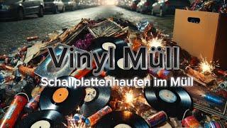 Vinyl Müll Schallplatten auf der Müllhalde & was machen wir da überhaupt?