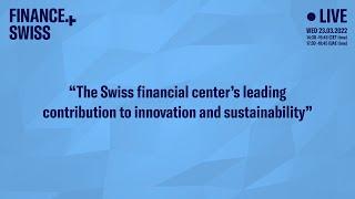 The Swiss financial center’s leading contribution to innovation and sustainability