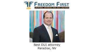 Best DUI attorney Paradise, NV - Freedom First Criminal Defense and DUI Lawyers