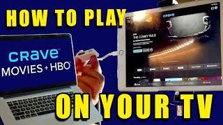 How to Play CRAVE Movies on your TV that doesn’t have app!