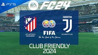 FC 24 | Atletico Madrid vs Juventus | Club Friendly 2024 | PS5 Full Match