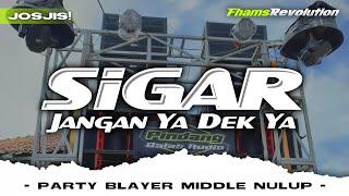 DJ SIGAR X JANGAN YA DEK YA - STYLE PARTY BLAYER MIDDLE NULUP | FHAMS REVOLUTION