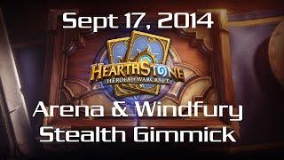 Sep 17, 2014 Late night Hearthstone (Arena & Windfury Stealth Gimmick)