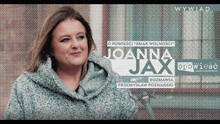 JOANNA JAX - rozmowa o książce "Smak wolności"