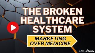 THE BROKEN HEALTHCARE SYSTEM - PART 1 | Marketing Over Medicine | Big Pharma | Profit over Patients