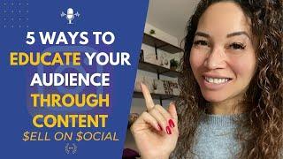 5 Ways To Educate Your Audience Through Content // Sell On Social  #makemoneyonsocial