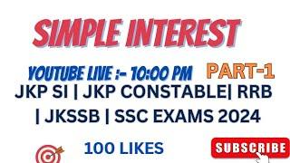 SIMPLE INTEREST PART-1 | JKPSI| JKPCONSTABLE | RPF SI | CONSTABLE | JKSSB | SSC EXAMS 2024