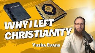 Why I Left Christianity - Yusha Evans