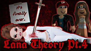 Is This The End..? | LANA THEORY PT.4