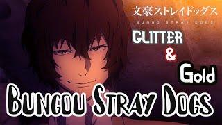 Bungou Stray Dogs 「AMV」-Glitter & Gold