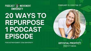 20 Ways to Repurpose 1 Podcast Episode with Krystal Proffitt