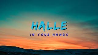 Halle - In Your Hands (Lyrics)