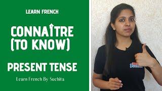 Learn French Grammar - Connaître (to know) — Present Tense | By Suchita | +91 - 8920060461