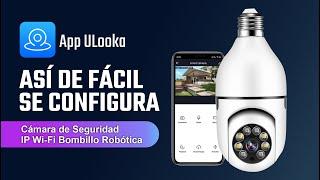 Configuración Camara de Seguridad IP Wifi Bombillo PTZ | ULooka