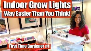 Indoor Grow Lights - Way Easier Than You Think / First Time Gardener #1