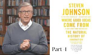 Where Good Ideas Come From" is a book by Steven Johnson- Part -1