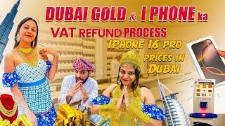 Dubai Gold & I phone ka VAT refund process || How to get VAT Refund of Gold & IPhone shopping