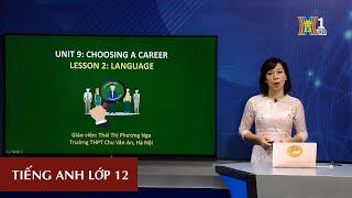 MÔN TIẾNG ANH - LỚP 12 | UNIT 9: CHOOSING A CAREER (LESSON 2) | 15H15 NGÀY 08.04.2020