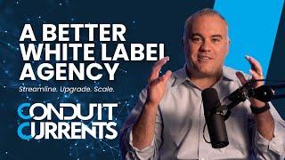 A Better White Label Agency for Scaling Your Agency | Conduit Currents