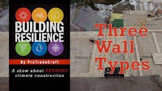 Building Resilience 4: Three Wall Types with Exterior Insulation