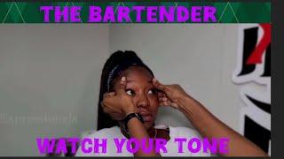 The Bartender - (1) Watch Your Tone