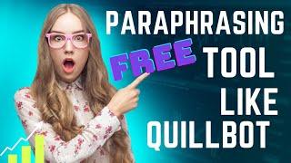 Free paraphrasing tool like Quillbot