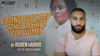 Coding Bootcamp Scholarships For Women by Rubén Harris, CEO of #CareerKarma