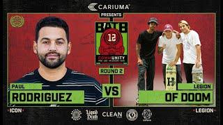 BATB 12: Paul Rodriguez Vs. The Legion Of Doom - Round 2 | Presented By Cariuma