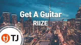 [TJ노래방] Get A Guitar - RIIZE / TJ Karaoke