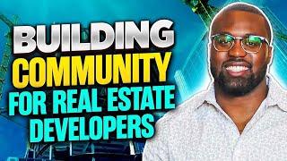 Community Engagement for Real Estate Developers | CLOSING DAY