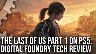 The Last of Us Part 1 - PlayStation 5 - The Digital Foundry Tech Review