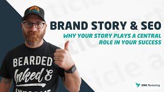 Brand Story & SEO | Why Your Story Plays A Central Role In Success