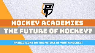 Hockey ACADEMIES - the FUTURE OF YOUTH HOCKEY?