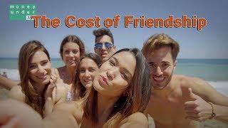 The Cost of Friendship