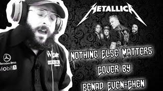 Nothing Else Matters | Metallica | Cover by Benad Even-Chen