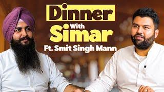 Dinner With Simar Ft. Smit Singh Mann | EP 16 | Blunt Voice