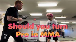 When should you go PRO in MMA?