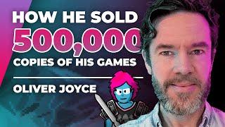 How He Sold 500,000+ Copies Of His Games (Oliver Joyce) — Full Time Game Dev Podcast Ep. 036