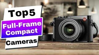 BEST Full-Frame Compact Cameras in 2024: King of Compact?