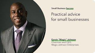 Magic Johnson's practical advice for small businesses