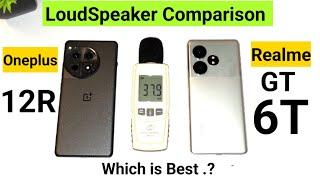 Realme GT 6T vs Oneplus 12R Loudspeaker Comparison Which is Better